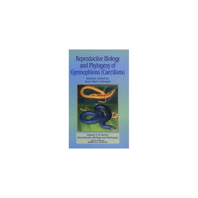 Reproductive Biology and Phylogeny of Gymnophiona: Caecilians - 9781578083121