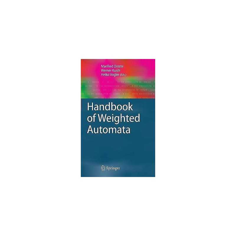Handbook of Weighted Automata - 9783642014918