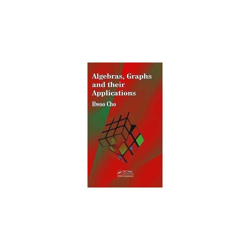 Algebras, Graphs and their Applications - 9781466590199