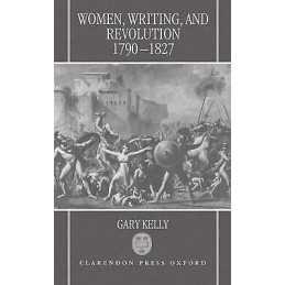 Women, Writing, and Revolution, 1790-1827 - 9780198122722