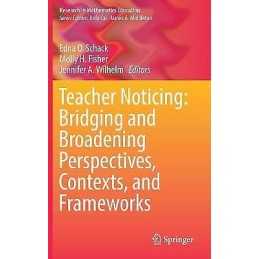 Teacher Noticing: Bridging and Broadening Perspectives, Conte... - 9783319467528