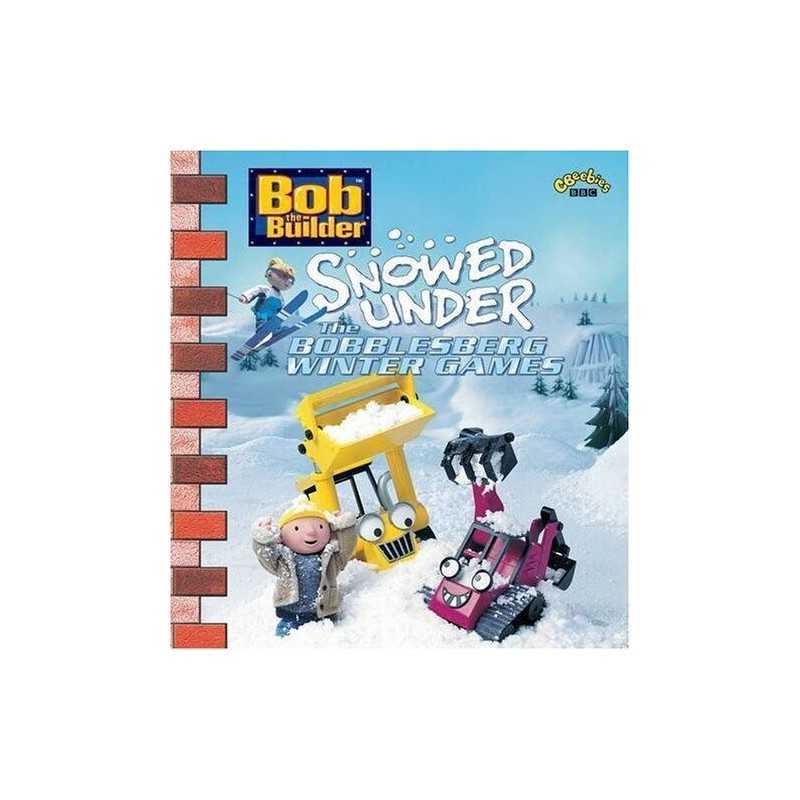 Bob the Builder - Snowed Under: The Bobblesberg Winter Games by BBC Hardback The