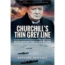 Churchills Thin Grey Line: British Merchant Ships at War 193... - 9781526711663