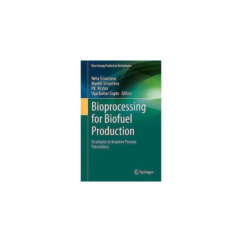 Bioprocessing for Biofuel Production - 9789811570698