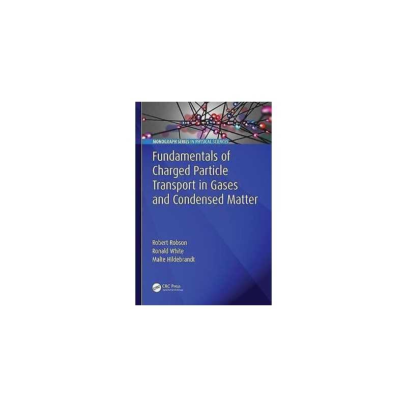 Fundamentals of Charged Particle Transport in Gases and Conde... - 9781498736367