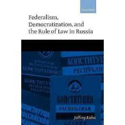 Federalism, Democratization, and the Rule of Law in Russia - 9780199246991