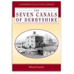 Seven Canals of Derbyshire (Landmark Collectors L... by Garner, Edward Hardback