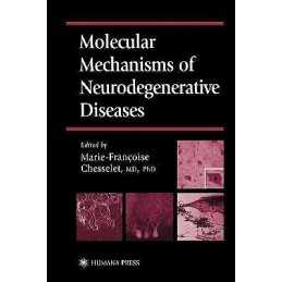 Molecular Mechanisms of Neurodegenerative Diseases - 9781617371974