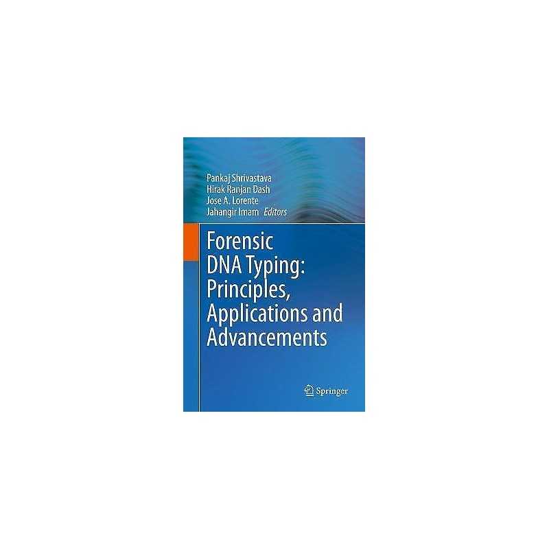 Forensic DNA Typing: Principles, Applications and Advancements - 9789811566547