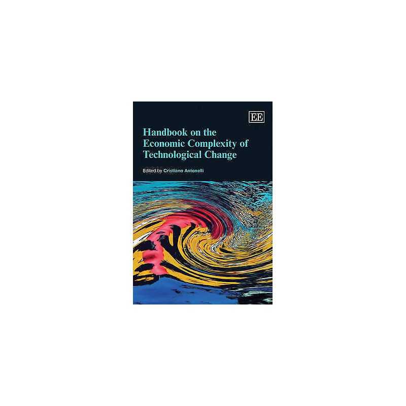Handbook on the Economic Complexity of Technological Change - 9781848442566