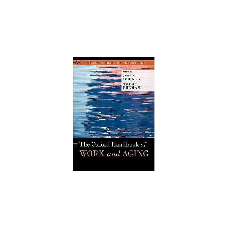 The Oxford Handbook of Work and Aging - 9780195385052