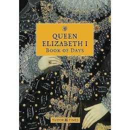 Queen Elizabeth I Book of Days - 9781913134860