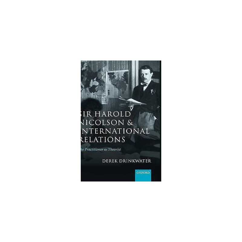 Sir Harold Nicolson and International Relations - 9780199273850
