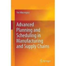 Advanced Planning and Scheduling in Manufacturing and Supply ... - 9783319275215