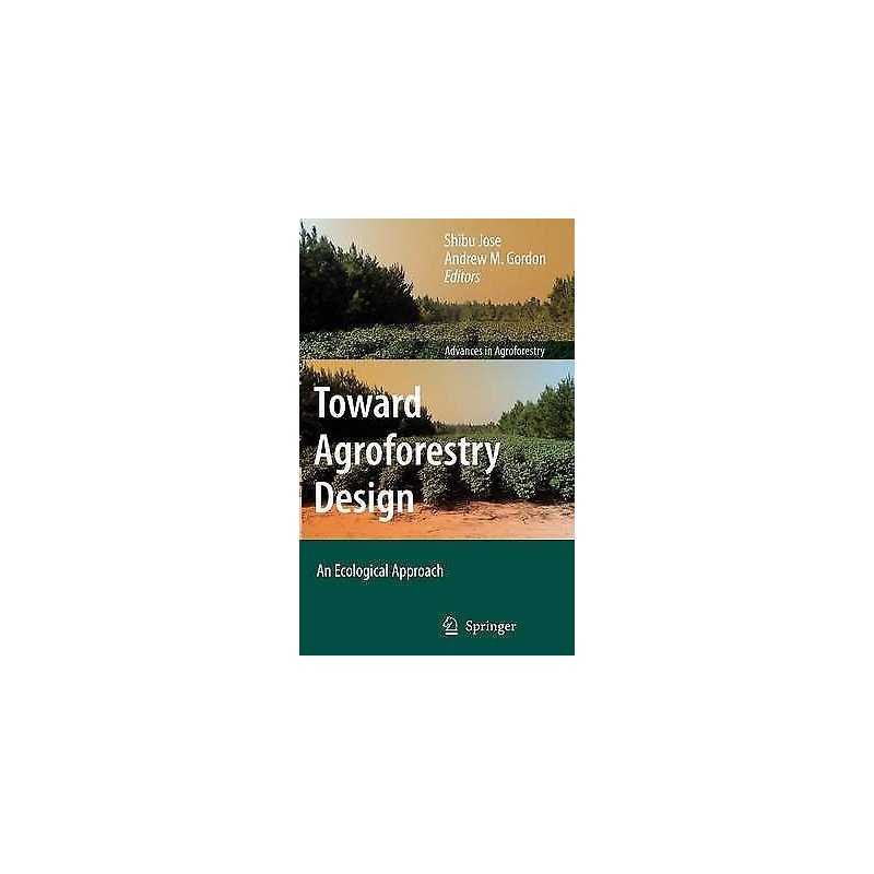 Toward Agroforestry Design - 9781402065712