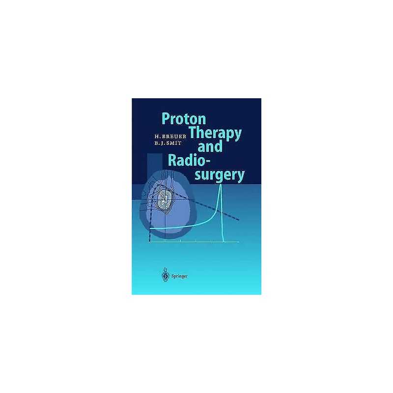 Proton Therapy and Radiosurgery - 9783540641001