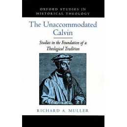 The Unaccommodated Calvin - 9780195116816