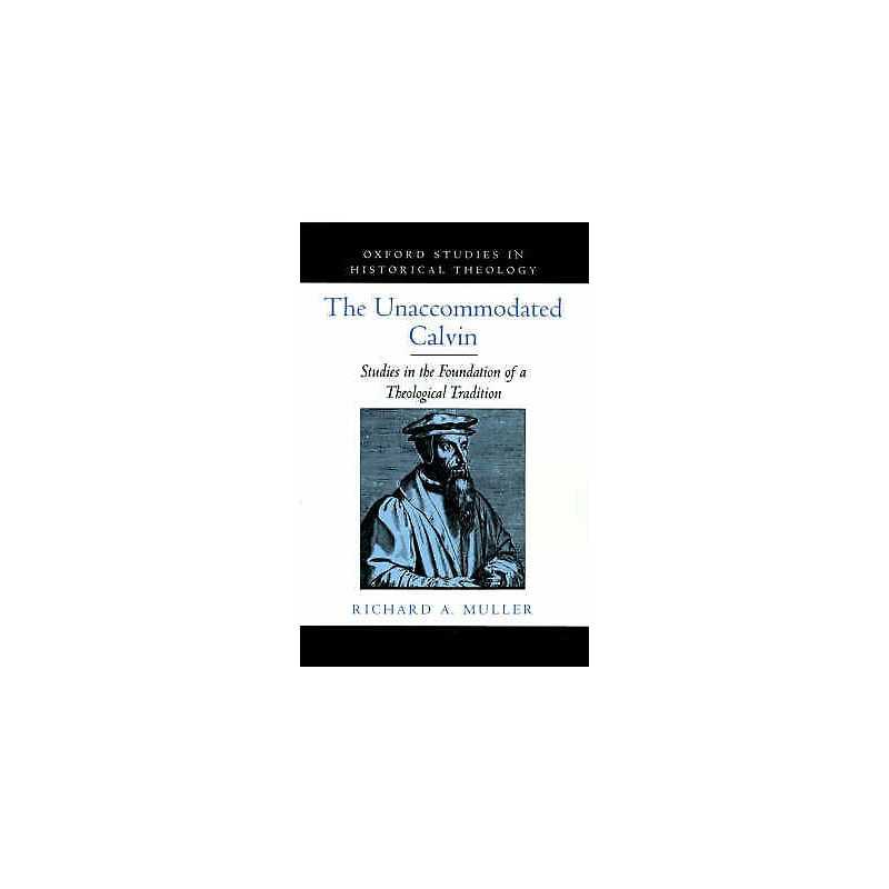 The Unaccommodated Calvin - 9780195116816
