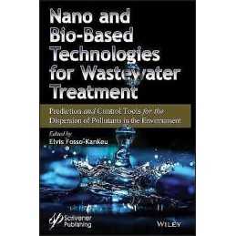 Nano and Bio-Based Technologies for Wastewater Treatment - 9781119577096