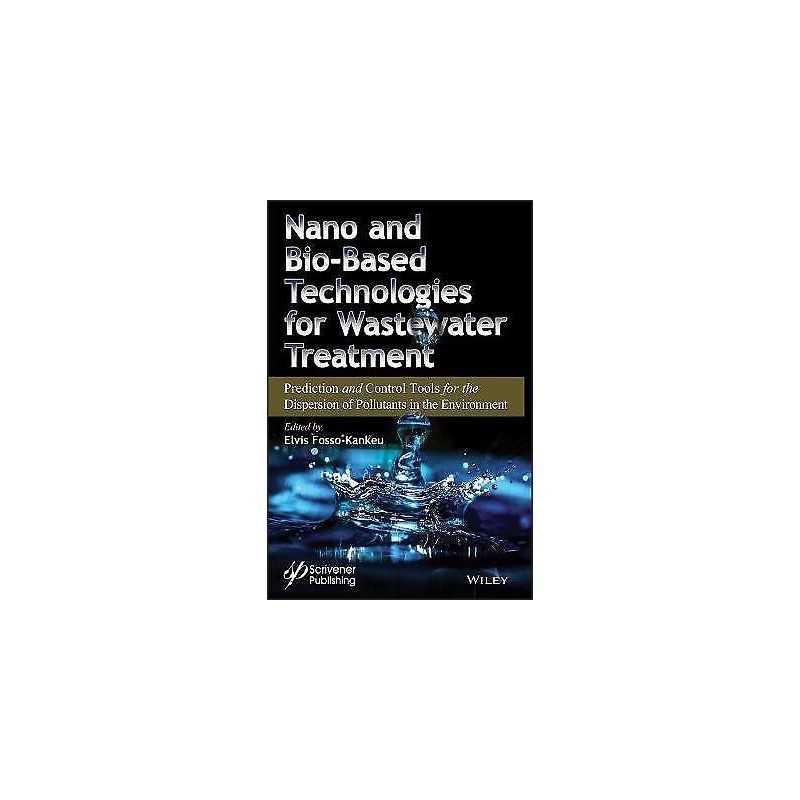 Nano and Bio-Based Technologies for Wastewater Treatment - 9781119577096