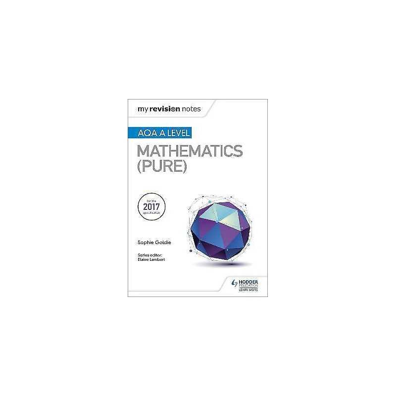 My Revision Notes: AQA A Level Maths (Pure) - 9781510417403