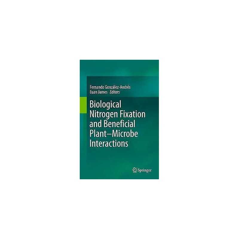 Biological Nitrogen Fixation and Beneficial Plant-Microbe Int... - 9783319325262