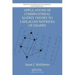 Applications of Combinatorial Matrix Theory to Laplacian Matr... - 9781439863374