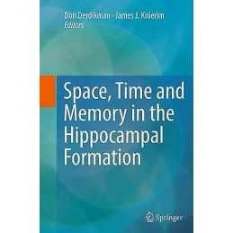Space,Time and Memory in the Hippocampal Formation - 9783709119631