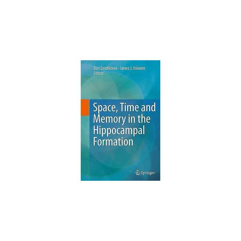 Space,Time and Memory in the Hippocampal Formation - 9783709119631