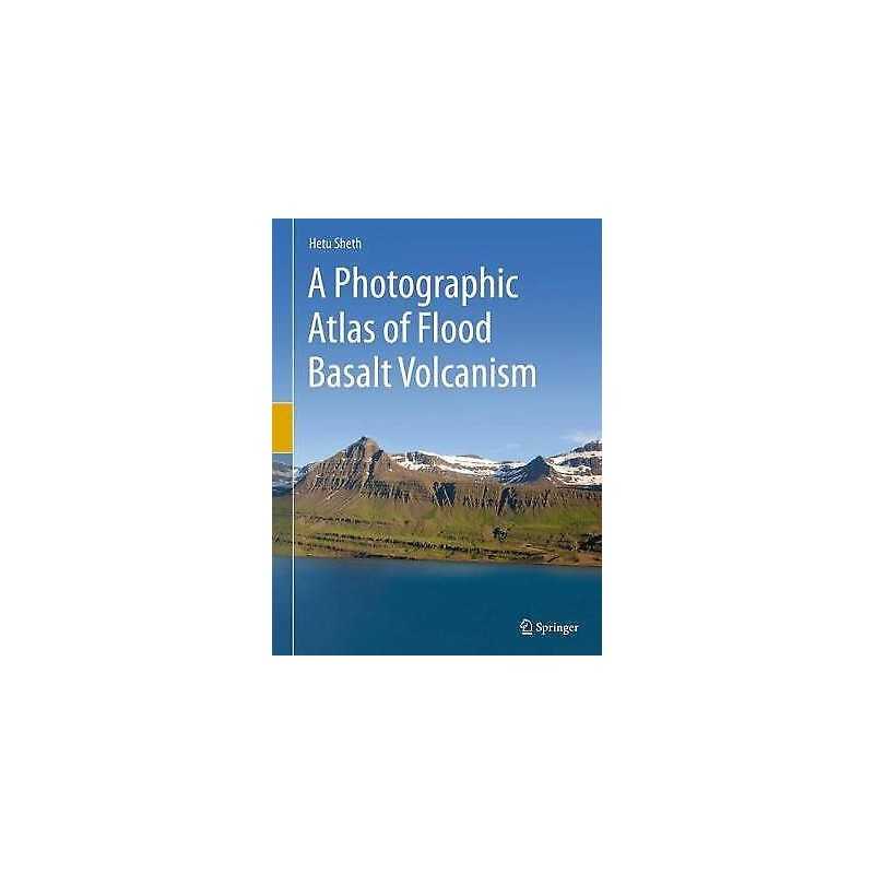 A Photographic Atlas of Flood Basalt Volcanism - 9783319677040