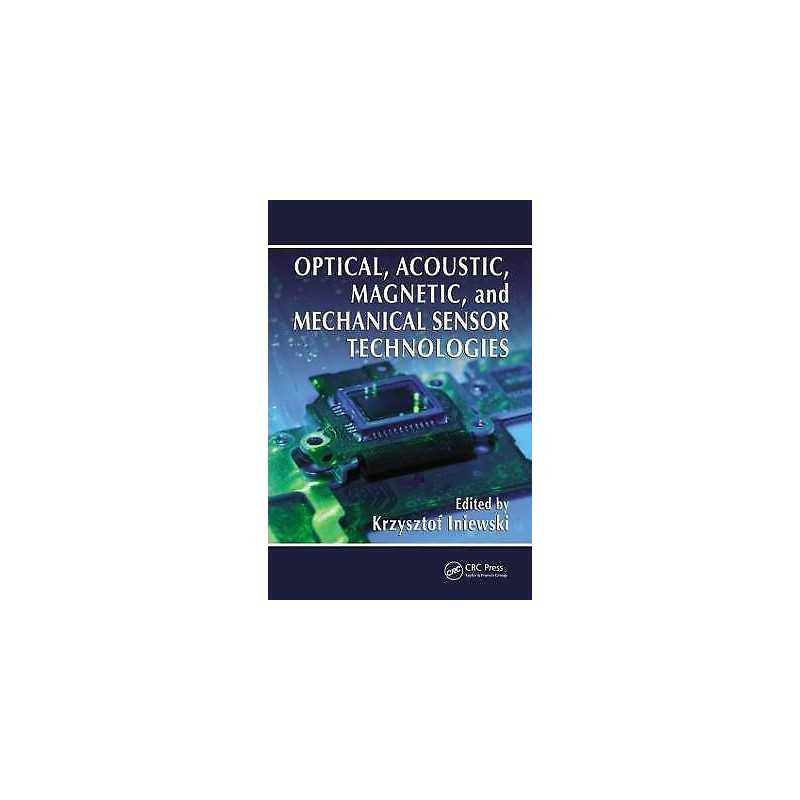 Optical, Acoustic, Magnetic, and Mechanical Sensor Technologies - 9781439869758