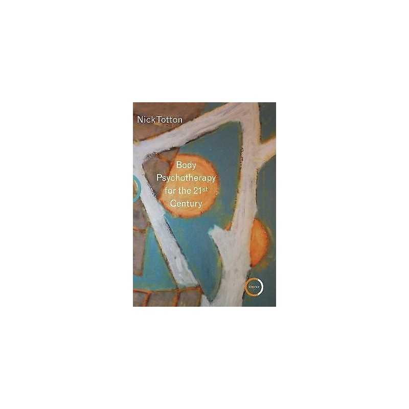 Body Psychotherapy for the 21st Century - 9781913494049