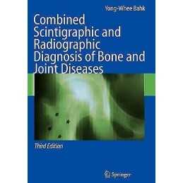 Combined Scintigraphic and Radiographic Diagnosis of Bone and... - 9783642061707