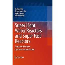 Super Light Water Reactors and Super Fast Reactors - 9781441960344