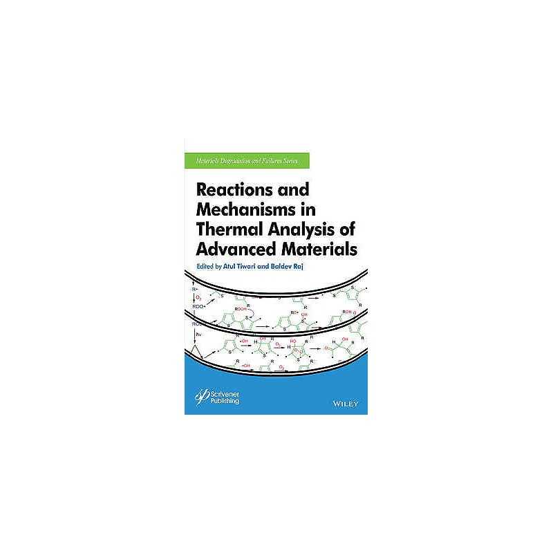 Reactions and Mechanisms in Thermal Analysis of Advanced Mate... - 9781119117575