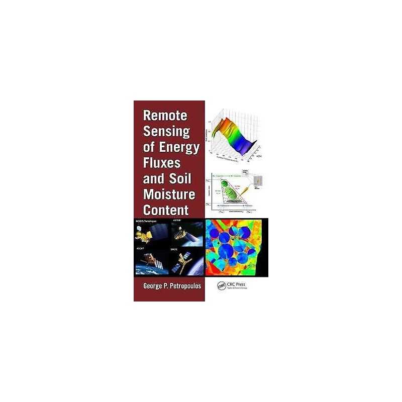 Remote Sensing of Energy Fluxes and Soil Moisture Content - 9781466505780