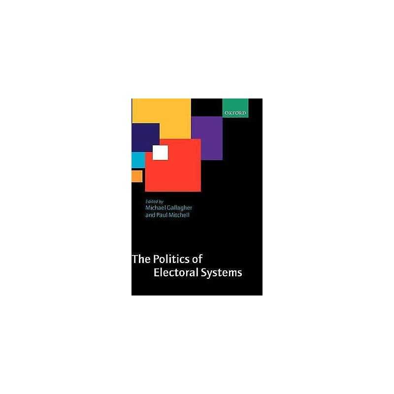 The Politics of Electoral Systems - 9780199257560
