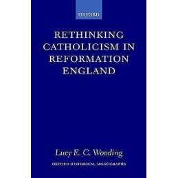 Rethinking Catholicism in Reformation England - 9780198208655