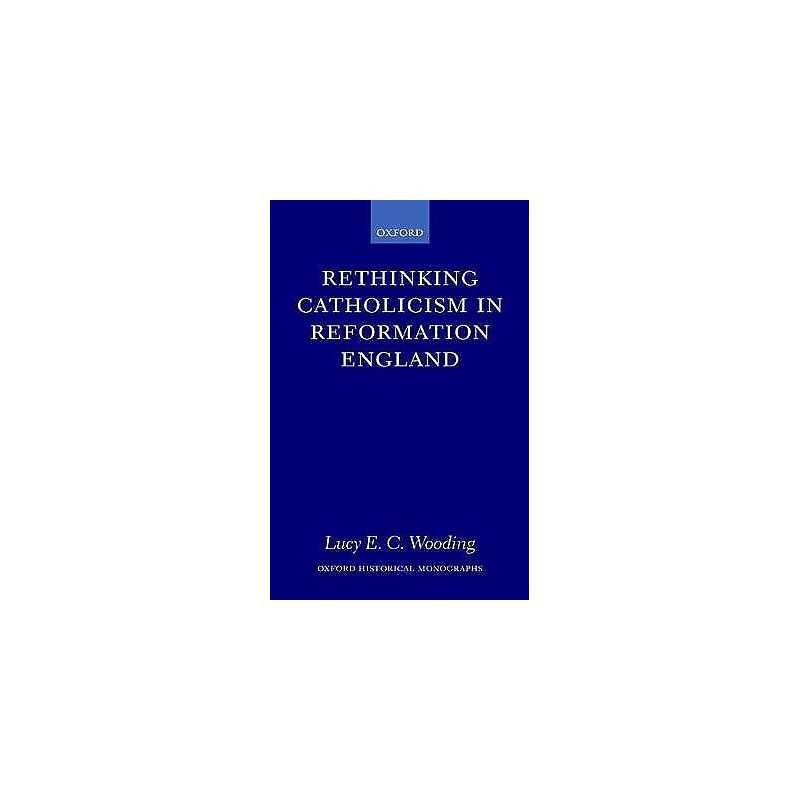 Rethinking Catholicism in Reformation England - 9780198208655