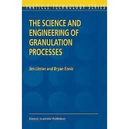 The Science and Engineering of Granulation Processes - 9781402018770