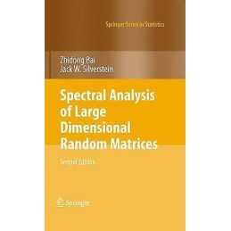 Spectral Analysis of Large Dimensional Random Matrices - 9781461425922