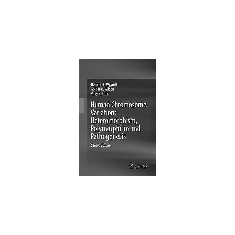 Human Chromosome Variation: Heteromorphism, Polymorphism and ... - 9789811097706