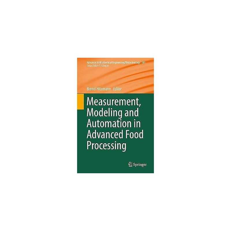 Measurement, Modeling and Automation in Advanced Food Processing - 9783319601090