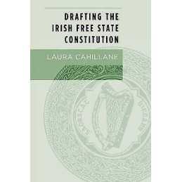 Drafting the Irish Free State Constitution - 9781784995119