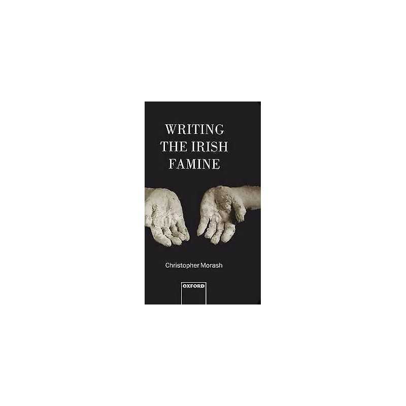 Writing the Irish Famine - 9780198182795