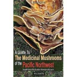 A Guide to Medicinal Mushrooms of the Pacific Northwest - 9780888393517