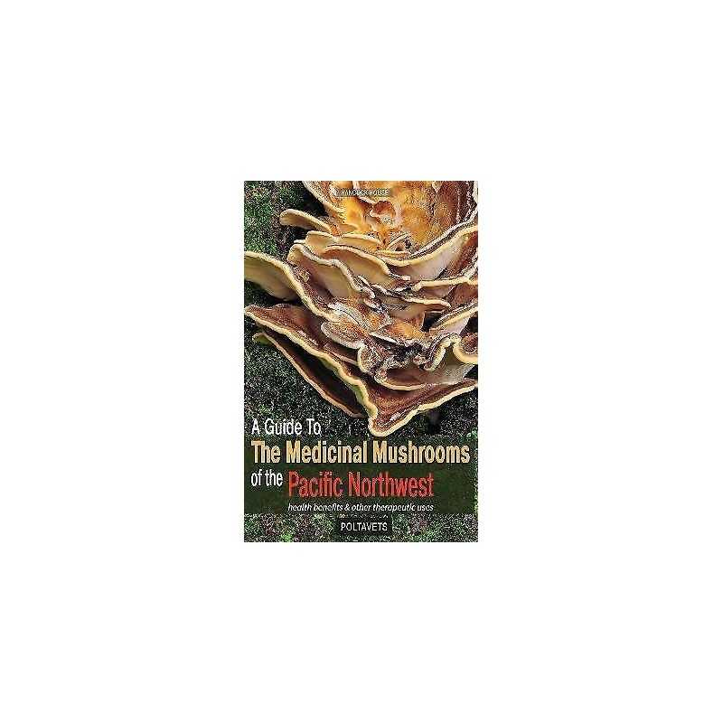 A Guide to Medicinal Mushrooms of the Pacific Northwest - 9780888393517