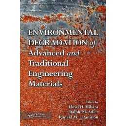 Environmental Degradation of Advanced and Traditional Enginee... - 9781439819265