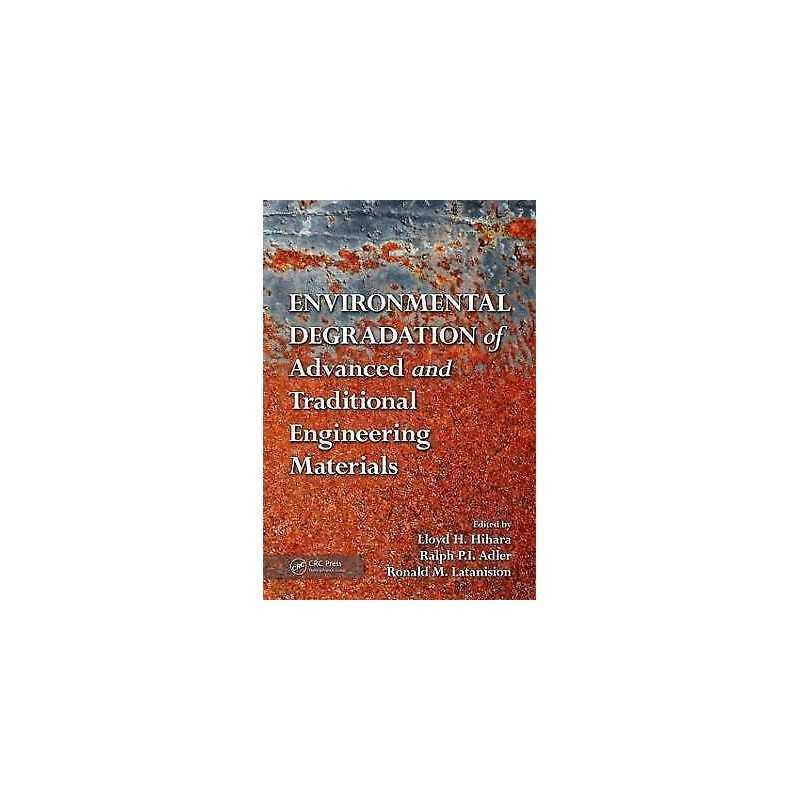 Environmental Degradation of Advanced and Traditional Enginee... - 9781439819265