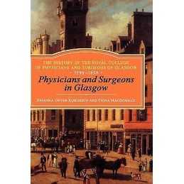 Physicians and Surgeons in Glasgow, 1599-1858 - 9781852851866